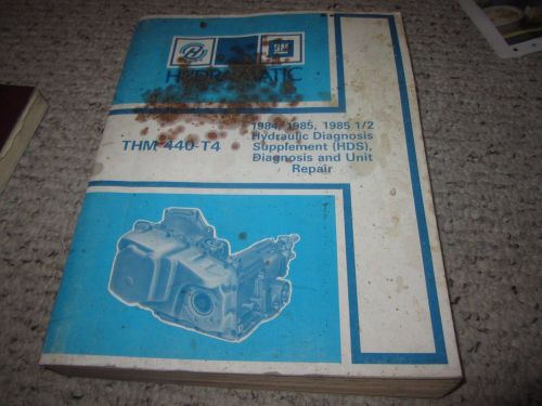 1984 1985 gm hydramatic thm 440-t4 hydraulic diagnosis supplement unit repair