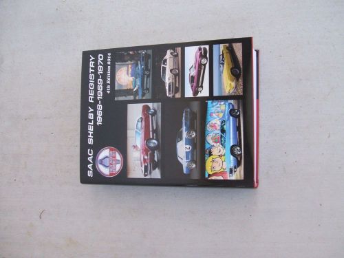 Saac  2014 shelby american world registry 4th edition 1968 1969 1970 gt 350 500