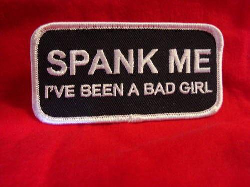 Spank me i've been a bad girl biker patch new!!