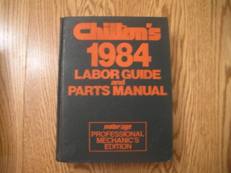 Chilton's 1984 labor guide and parts manual