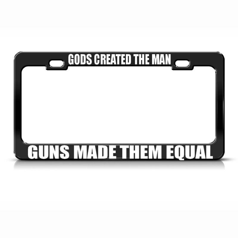 God created the man guns made them equal black license plate frame 2th amendment