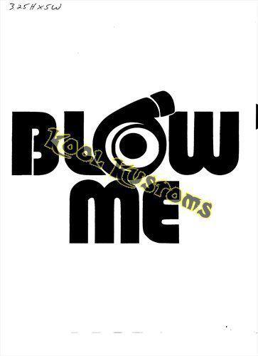 Vinyl decal sticker jdm turbo blow me...funny...car truck window