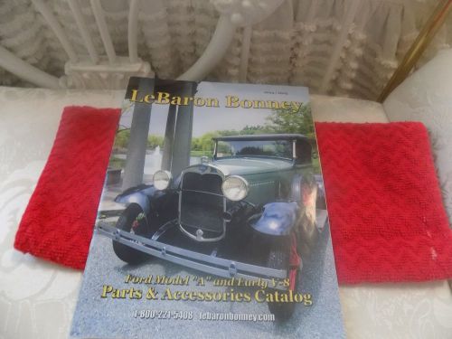 Lebaron bonney ford model a and early v 8 parts &amp; accessories catalog 2004/2005