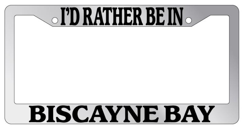 Chrome license plate frame i'd rather be in biscayne bay auto accessory novelty