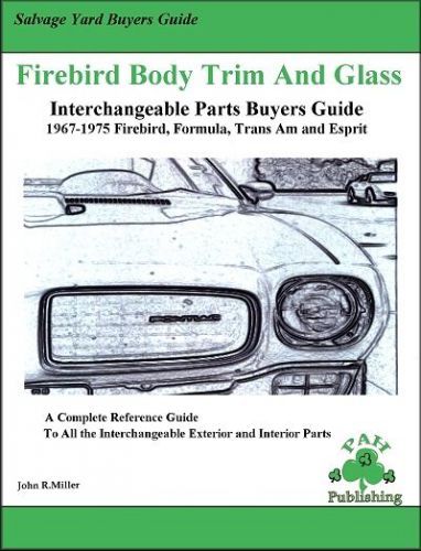 Firebird body trim and glass: interchangeable parts buyers guide 1967-1975