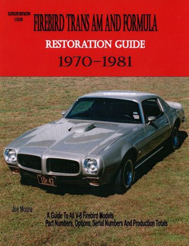 Pontiac firebird trans am and formula restoration guide 1970-1981