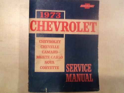 1973 chevrolet service manual chevelle camaro monte carlo nova corvette gm book