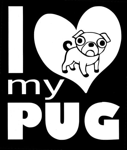 I love my pug white decal sticker