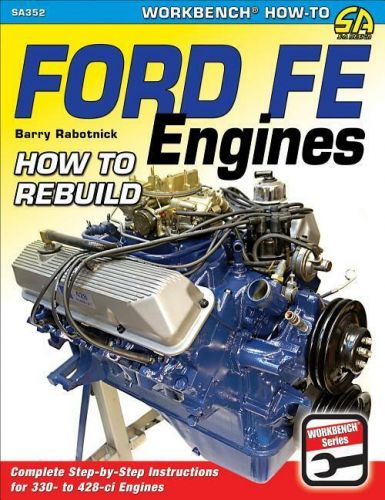 Ford fe engines: how to rebuild book~step-by-step~427 side oiler-428-new!