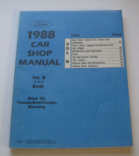 Ford 1988 car shop manual vol b 2 of 2 body - mustang, tbird, couger, mark vii