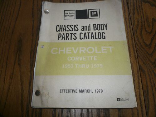 1953 thru 1979 chevrolet corvette chassis &amp; body parts catalog oem march 1979