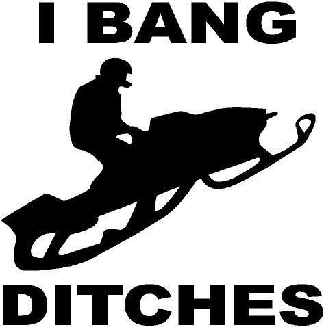 I bang ditches snowmobile vinyl decal sticker
