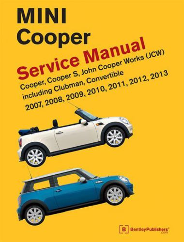 Mini cooper service manual 2007-2013 clubman convertible s r55 r56 r57 repair