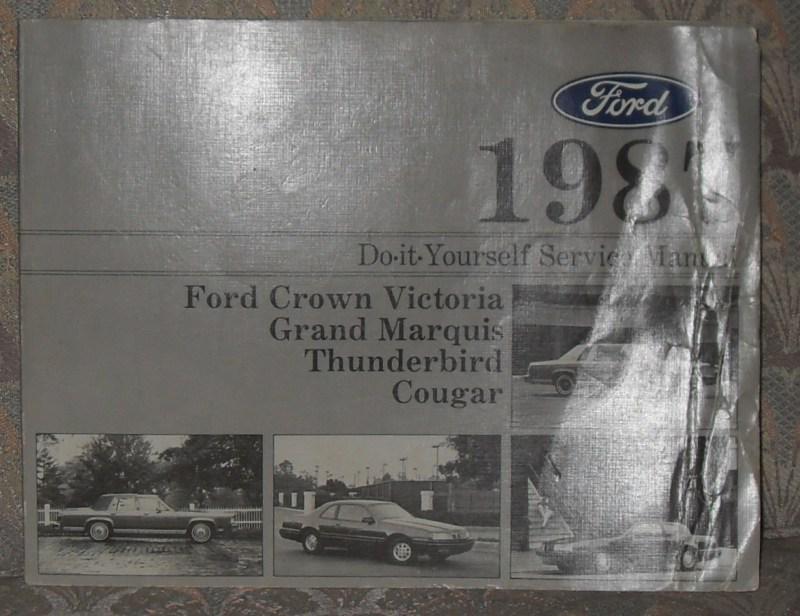 Ford 1987 diy service manual, crown victoria, grand marquis, thunderbird, cougar