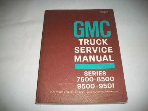 1968 gmc heavy trucks series 7500-8500 9500-9501 service manual x-6834 maybe nos