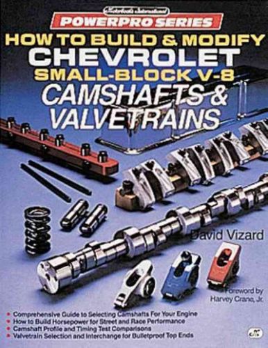 How to build &amp; modify chevrolet small-block v-8 camshafts &amp; valvetrains book-new