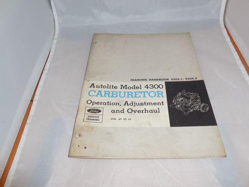 1967 ford autolite model 4300 carburetor operation,adjustment & overhaul manual