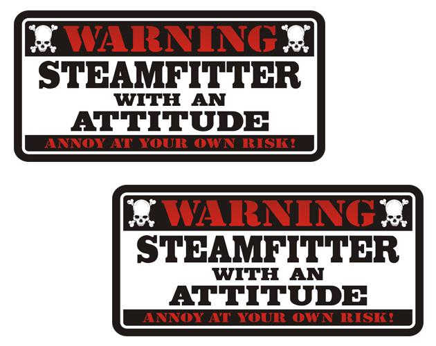Steamfitter warning attitude decal set 3"x1.5" hard hat vinyl sticker zu1