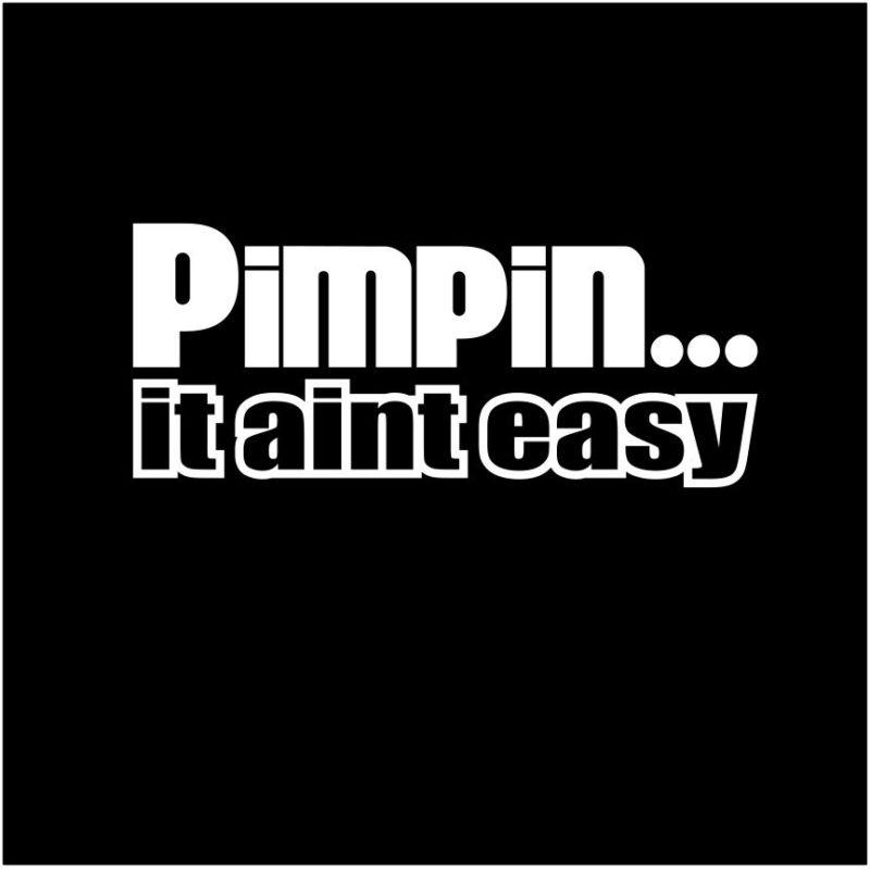 Pimpin it aint easy vinyl decal sticker window car truck drift jdm - 7 inch