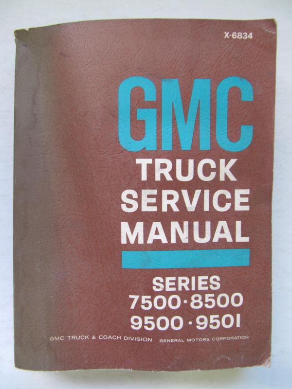 Gmc truck service manual  series 7500-8500, 9500-9501   1967