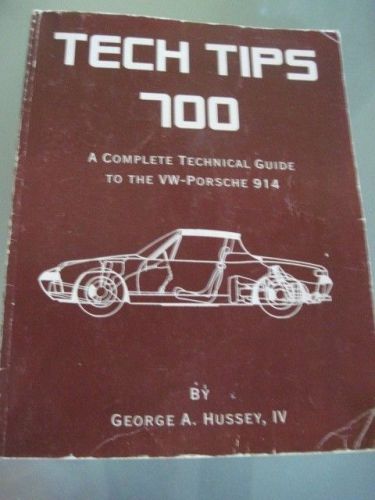 Tech tips 700 by george a. hussey iv guide to porsche 914