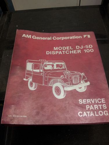 Am general service parts manual for dj-5d dispatcher 100