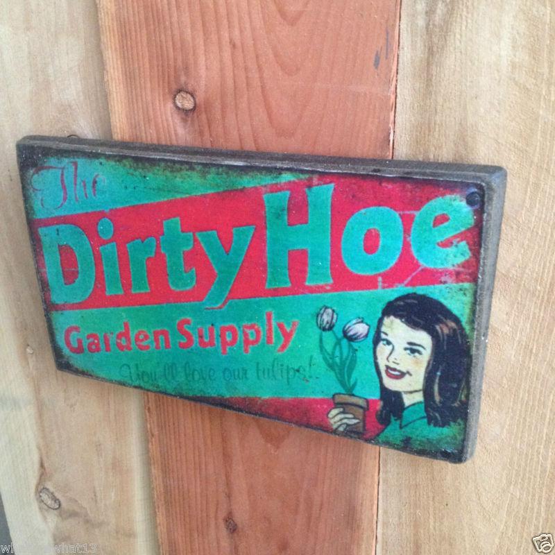 Dirty hoe garden supply vintage look sign for shop man cave hot rod of frame art