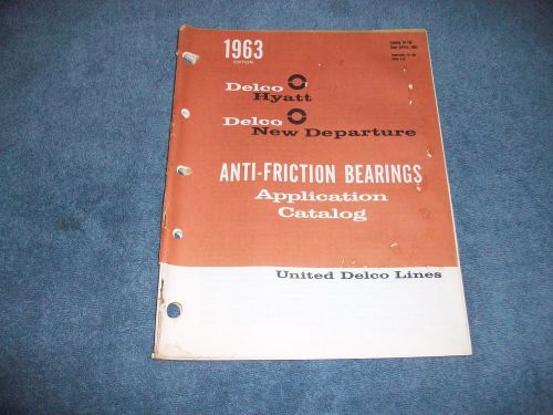 1963 delco new departure - hyatt anti-friction bearing application catalog