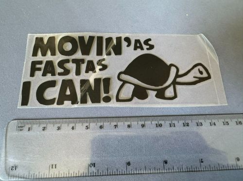 New car quality sticker decals black turtle movin as fast as i can - funny