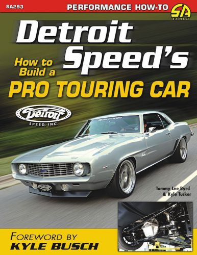 Detroit speed&#039;s how to build a pro touring car by tommy lee byrd &amp; kyle tucker,