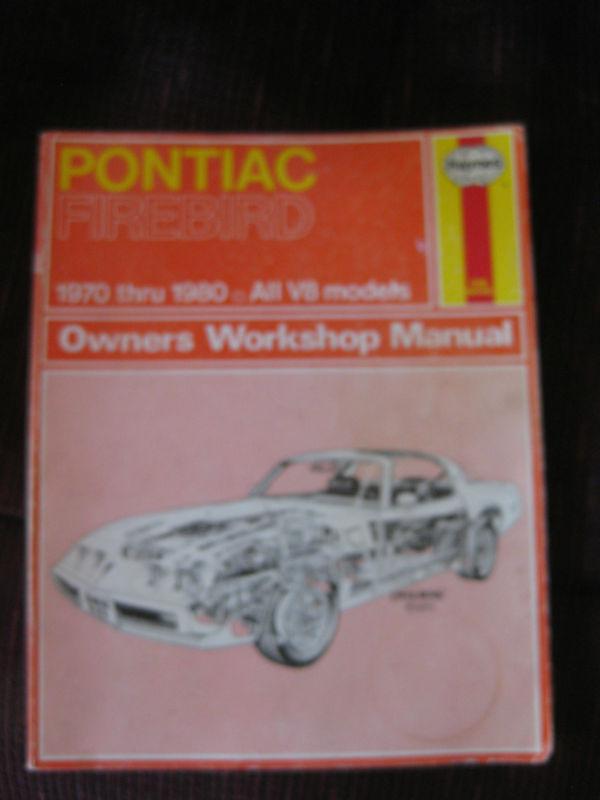 Owners workshop manual-pontiac firebird-1970 through 1980-all v8 models haynes