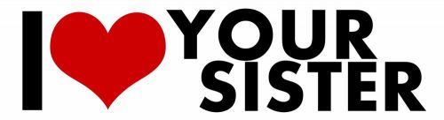 Your sister i love sticker heart decal vinyl bumper decor car graphic wall mac