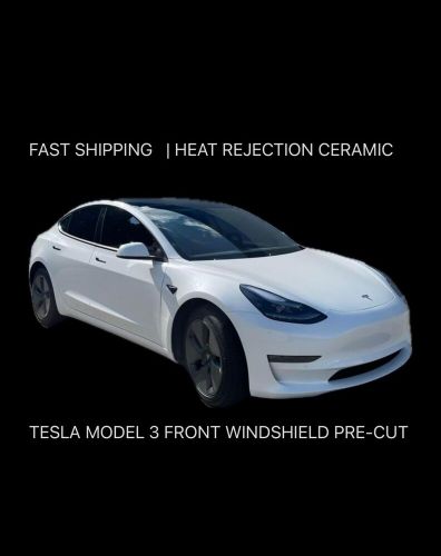 Pre cut front windshield nano ceramic window film tint fits tesla model 3 21-23