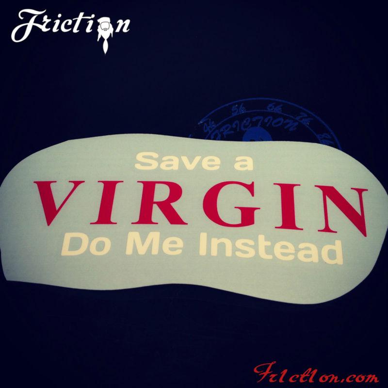 Save a virgin do me instead decal vinyl jdm euro drifting illest fatlace funny