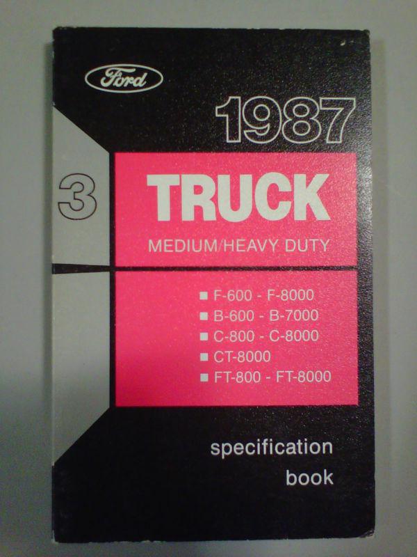 1987 ford specification book medium/heavy truck f-600 to 8000, f/b/c/ct/ft 