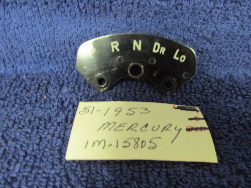 1951-53 mercury  automatic column shift indicator  new  516