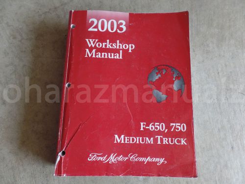 * 2003 ford f-650 f-750 650 750 medium truck shop service repair manual oem