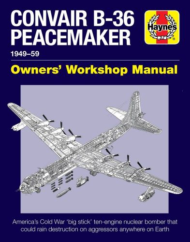 Convair b-36 peacemaker 1949-1959 owners workshop manual haynes book