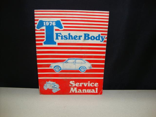 Factory 1976 "t" body fisher body service manual  chevette, pontiac 1000