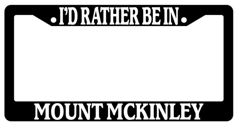 Black license plate frame i'd rather be in mount mckinley auto accessory novelty