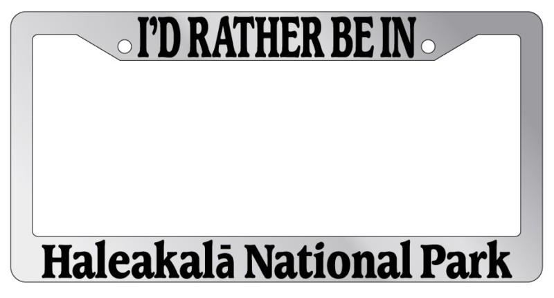 Chrome license plate frame i'd rather be in halaekala national park auto novelty