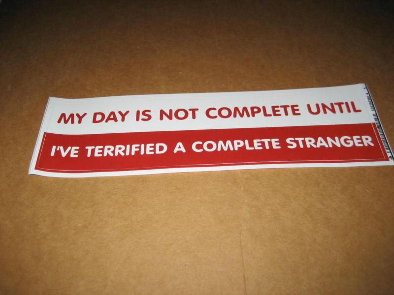 My day is .. terrified a complete stranger bumper sticker