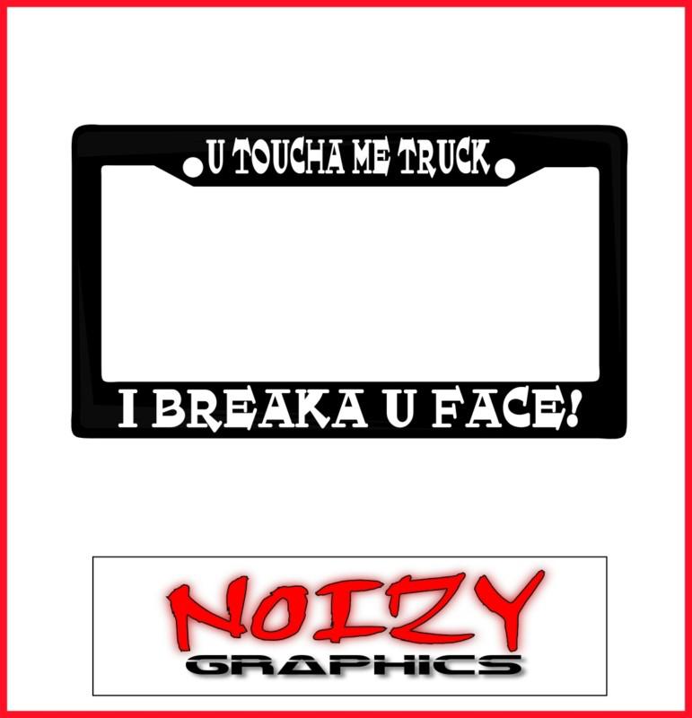 Funny jdm racing license plate frame car sticker u toucha truck i breaka u face