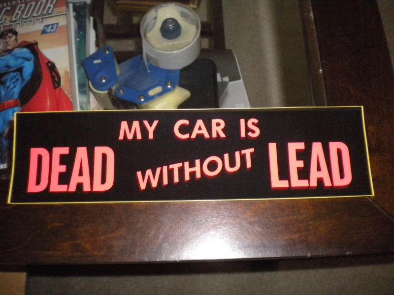 Vintage my car is dead without lead bumper sticker nos