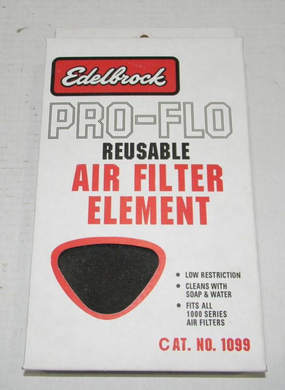 Edelbrock 1099 air cleaner element pro-flo new no reserve free shipping