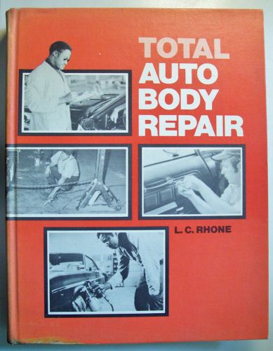 Total auto body repair 1st edition 1st print hardcover by l.c.rhone