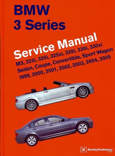 Bmw 3 series (e46) service manual (1999-2005): m3, 323i, 325i, 325xi, 328i, 330i