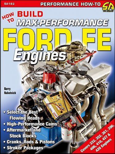 How to build max-performance ford fe engines: 332, 352, 361, 390, 406, 410, 427,