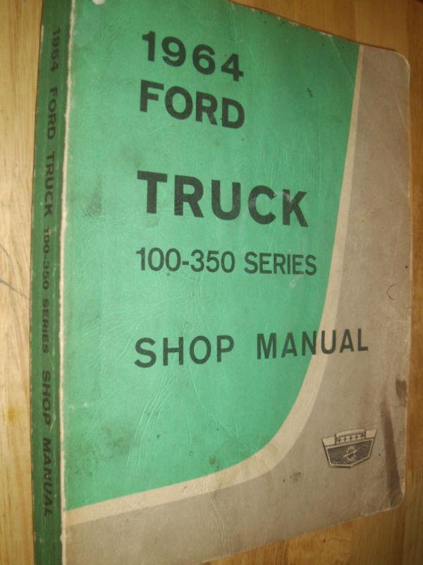 1964 ford truck 100-350 series shop manual / original fomoco service book