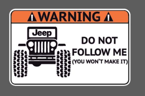 Warning #51 jeep yj tj jk do not follow me you won&#039;t make it decal sticker 4x4